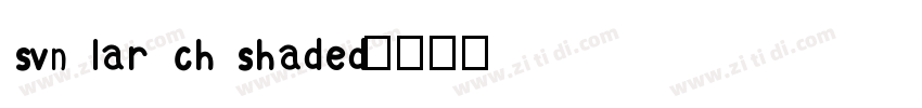 svn lar ch shaded字体转换